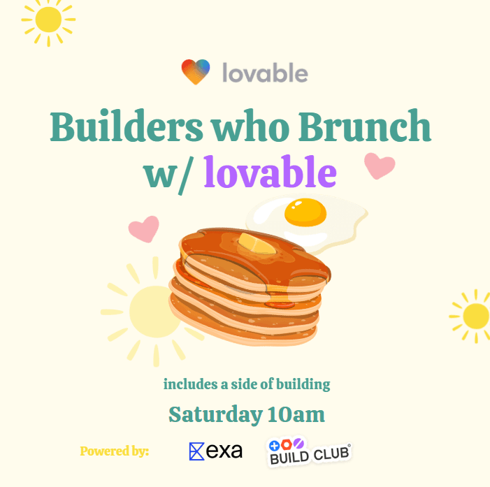 Builders who brunch with Lovable 💗